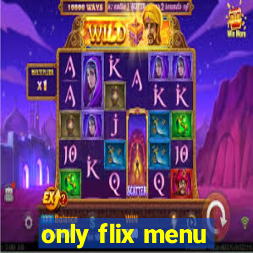 only flix menu